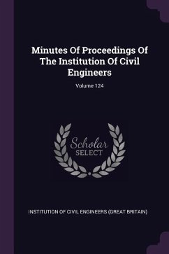 Minutes Of Proceedings Of The Institution Of Civil Engineers; Volume 124