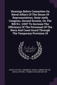 Hearings Before Committee On Naval Affairs Of The House Of Representatives, Sixty-sixth Congress, Second Session, On The Bill H.r. 11927 To Increase The Efficiency Of The Personnel Of The Navy And Coast Guard Through The Temporary Provision Of