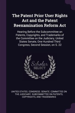 The Patent Prior User Rights Act and the Patent Reexamination Reform Act