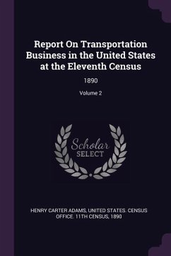 Report On Transportation Business in the United States at the Eleventh Census