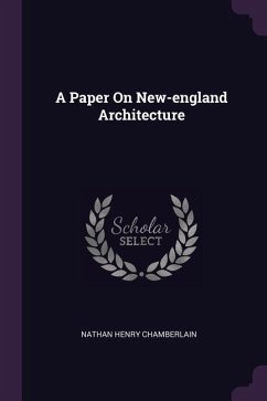 A Paper On New-england Architecture - Chamberlain, Nathan Henry