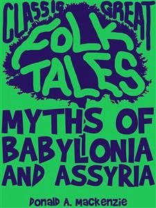 Myths of Babylonia and Assyria (eBook, ePUB) - A. Mackenzie, Donald