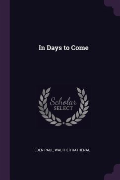 In Days to Come - Paul, Eden; Rathenau, Walther
