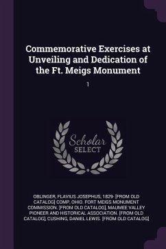 Commemorative Exercises at Unveiling and Dedication of the Ft. Meigs Monument