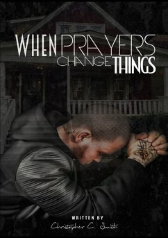 When Prayers Change Things - Smith, Christopher C.