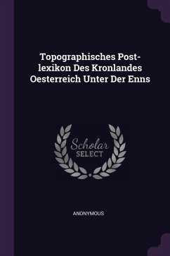 Topographisches Post-lexikon Des Kronlandes Oesterreich Unter Der Enns