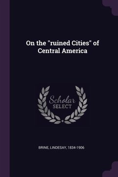 On the &quote;ruined Cities&quote; of Central America