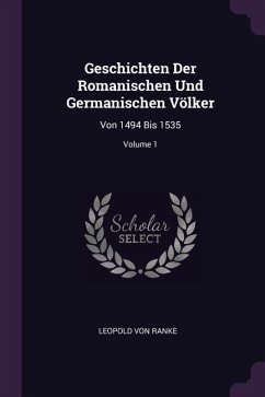 Geschichten Der Romanischen Und Germanischen Völker - Ranke, Leopold von