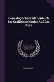 Genealogifches Cafchenbuch Ber Graflichen Hauler Auf Das Faht Genealogifches Cafchenbuch Ber Graflichen Hauler Auf Das Faht