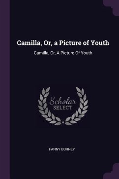 Camilla, Or, a Picture of Youth - Burney, Fanny