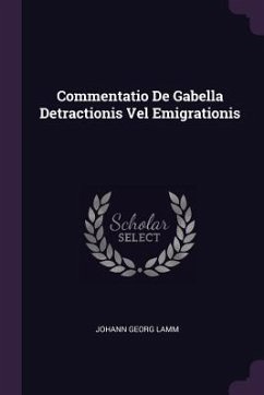 Commentatio De Gabella Detractionis Vel Emigrationis - Lamm, Johann Georg