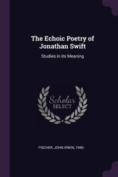 The Echoic Poetry of Jonathan Swift - Fischer, John Irwin