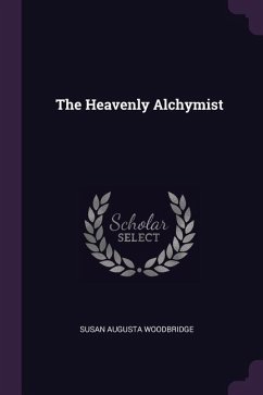 The Heavenly Alchymist - Woodbridge, Susan Augusta