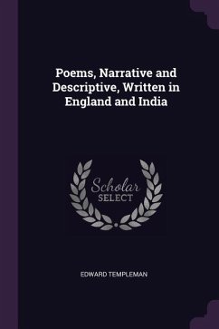 Poems, Narrative and Descriptive, Written in England and India - Templeman, Edward