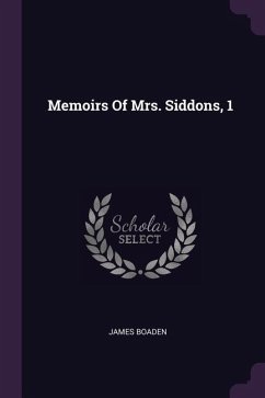 Memoirs Of Mrs. Siddons, 1 - Boaden, James