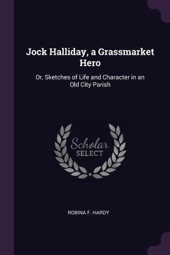 Jock Halliday, a Grassmarket Hero - Hardy, Robina F