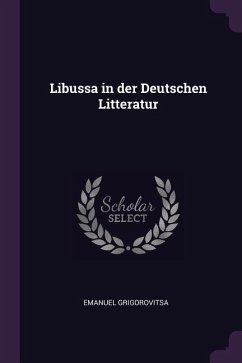 Libussa in der Deutschen Litteratur - Grigorovitsa, Emanuel