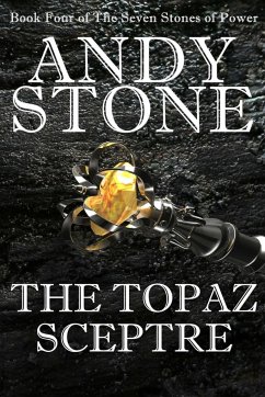 The Topaz Sceptre - Book Four of the Seven Stones of Power - Stone, Andy
