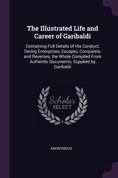 The Illustrated Life and Career of Garibaldi - Anonymous