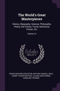 The World's Great Masterpieces - Stockton, Frank Richard; Dole, Nathan Haskell; Peck, Harry Thurston