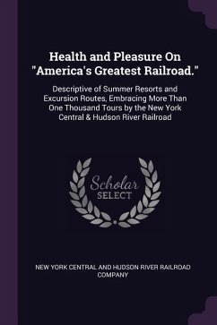 Health and Pleasure On &quote;America's Greatest Railroad.&quote;