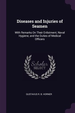 Diseases and Injuries of Seamen - Horner, Gustavus R B