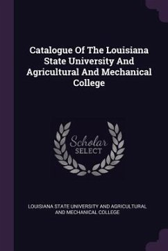 Catalogue Of The Louisiana State University And Agricultural And Mechanical College