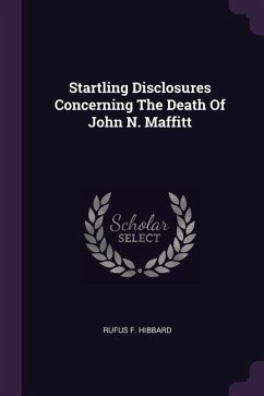 Startling Disclosures Concerning The Death Of John N. Maffitt - Hibbard, Rufus F