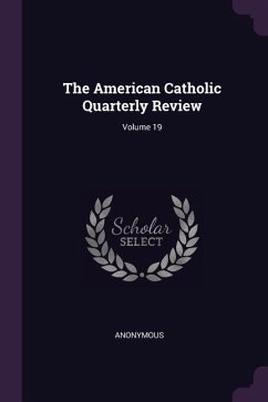 The American Catholic Quarterly Review; Volume 19