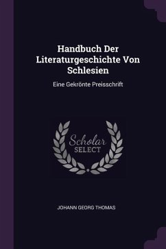 Handbuch Der Literaturgeschichte Von Schlesien - Thomas, Johann Georg