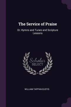 The Service of Praise - Eustis, William Tappan