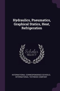 Hydraulics, Pneumatics, Graphical Statics, Heat, Refrigeration - Schools, International Correspondence