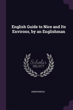 English Guide to Nice and Its Environs, by an Englishman Cover English Guide to Nice and Its Environs, by an Englishman