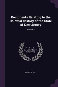 Documents Relating to the Colonial History of the State of New Jersey; Volume 3 - Anonymous