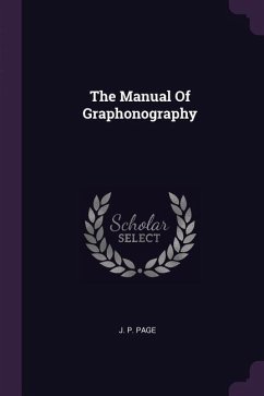The Manual Of Graphonography - Page, J P