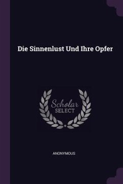 Die Sinnenlust Und Ihre Opfer - Anonymous