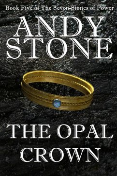 The Opal Crown - Book Five of the Seven Stones of Power - Stone, Andy