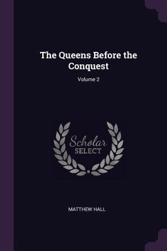 The Queens Before the Conquest; Volume 2 - Hall, Matthew