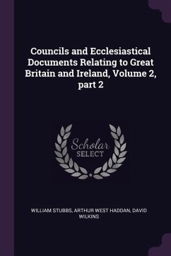 Councils and Ecclesiastical Documents Relating to Great Britain and Ireland, Volume 2, part 2