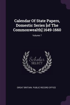 Calendar Of State Papers, Domestic Series [of The Commonwealth] 1649-1660; Volume 7