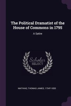 The Political Dramatist of the House of Commons in 1795 - Mathias, Thomas James