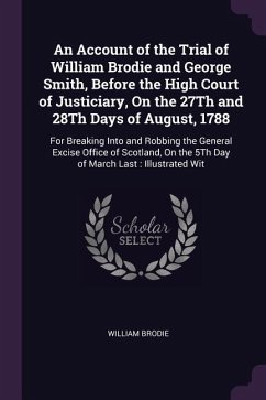 An Account of the Trial of William Brodie and George Smith Before