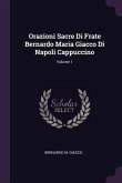 Orazioni Sacre Di Frate Bernardo Maria Giacco Di Napoli Cappuccino; Volume 1