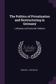 The Politics of Privatization and Restructuring in Germany