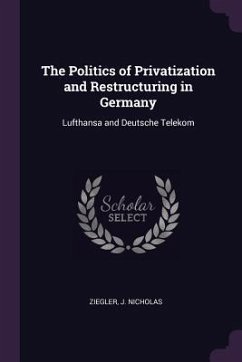 Cover The Politics of Privatization and Restructuring in Germany