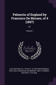 Palmerin of England by Francisco De Moraes, of 4 (1807) - Hurtado, Luis; Munday, Anthony; Moraes, Francisco De