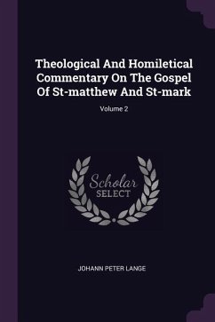 Theological And Homiletical Commentary On The Gospel Of St-matthew And St-mark; Volume 2 - Lange, Johann Peter