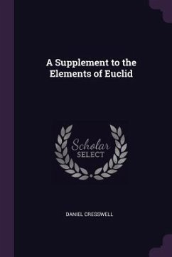 A Supplement to the Elements of Euclid - Cresswell, Daniel