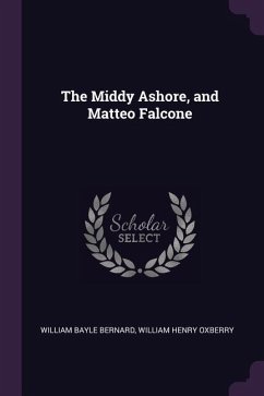 The Middy Ashore, and Matteo Falcone - Bernard, William Bayle; Oxberry, William Henry