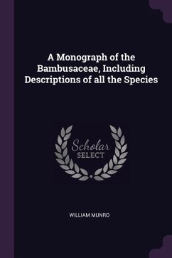 A Monograph of the Bambusaceae, Including Descriptions of all the Species - Munro, William